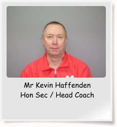 Mr Kevin Haffenden Hon Sec / Head Coach