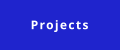 Projects
