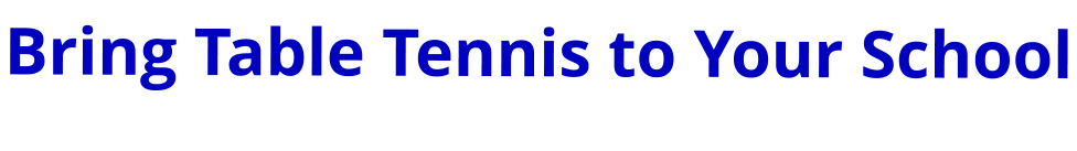 Bring Table Tennis to Your School