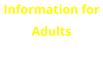 Information for Adults